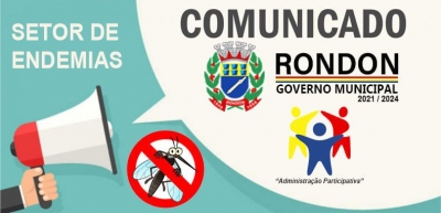 A Secretaria Municipal de Saúde de Rondon através do setor de Endemias informa